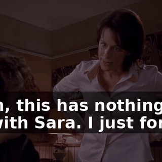 Mom, this has nothing to do with Sara. I just forgot.