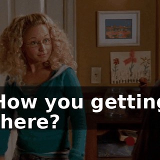 How you getting there?