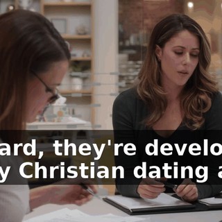 Richard, they're developing a gay Christian dating app