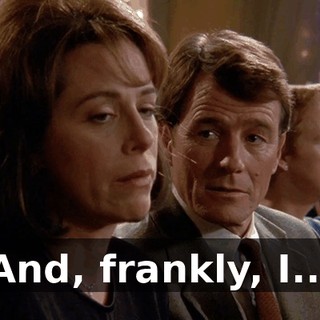 And, frankly, I...