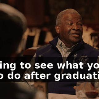 Getting to see what you go on to do after graduation