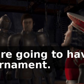 We're going to have a tournament.
