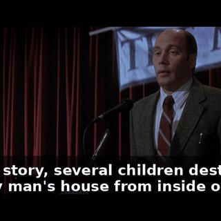 In this story, several children destroy an elderly man's house from inside out.