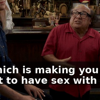 ...which is making you want to have sex with her?