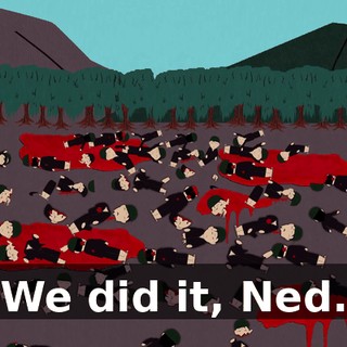 We did it, Ned.