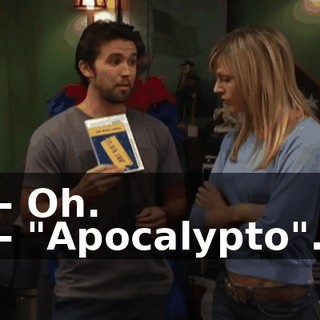 - Oh. - "Apocalypto".