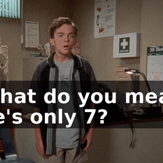 What do you mean he's only 7?