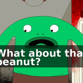 What about that peanut?