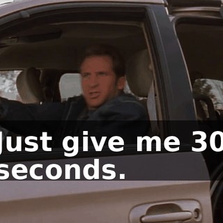 Just give me 30 seconds.