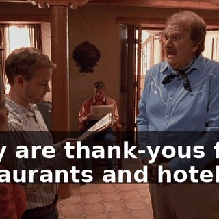 They are thank-yous from restaurants and hotels
