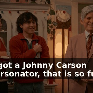 You got a Johnny Carson impersonator, that is so funny.