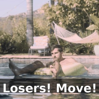 Losers! Move!