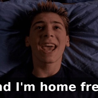 and I'm home free.