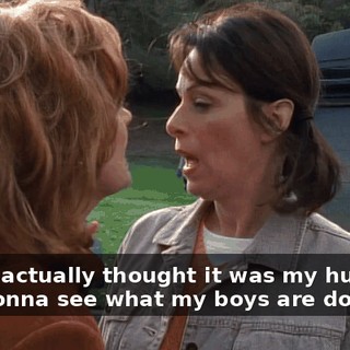 - And I actually thought it was my husband. - I'm gonna see what my boys are doing.