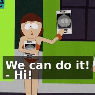 We can do it! - Hi!