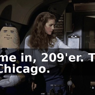 Come in, 209'er. This is Chicago.