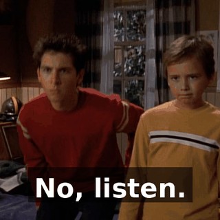No, listen.