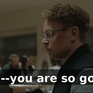 You--you are so good.