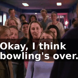 Okay, I think bowling's over.