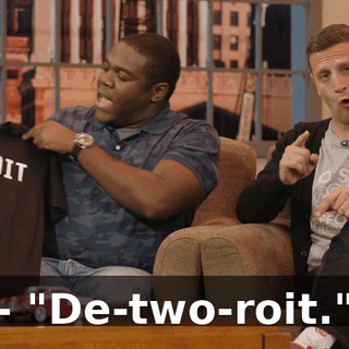 - "De-two-roit."