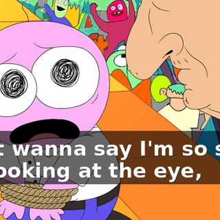 I just wanna say I'm so sorry for looking at the eye,