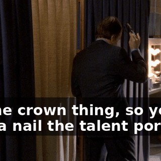 to the crown thing, so you gotta nail the talent portion.