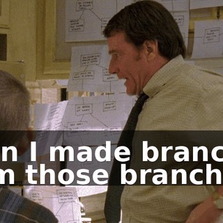 Then I made branches from those branches