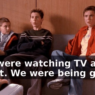 We were watching TV all night. We were being good.