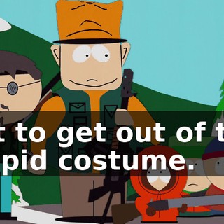 Got to get out of this stupid costume.