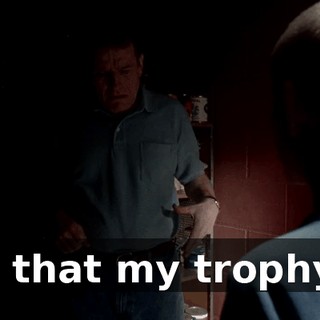 Is that my trophy?