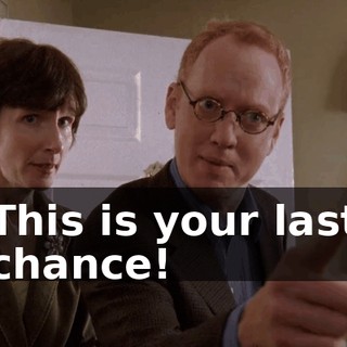 This is your last chance!