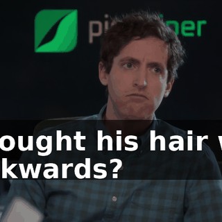 I thought his hair was backwards?