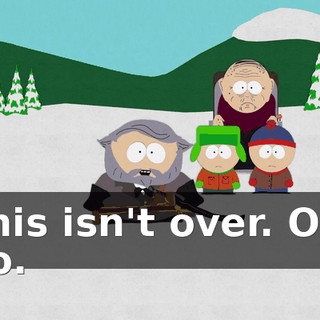 This isn't over. Oh, no.