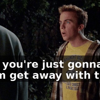 And you're just gonna let them get away with that?
