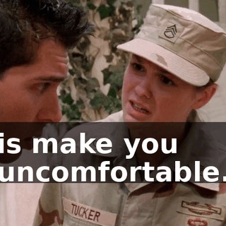 is make you uncomfortable.