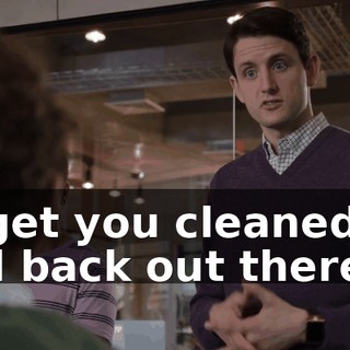 to get you cleaned up and back out there.