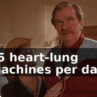 25 heart-lung machines per day,