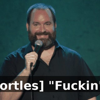 [chortles] "Fuckin'..."