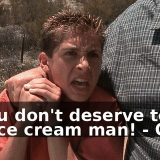 - You don't deserve to be an ice cream man! - Ow!