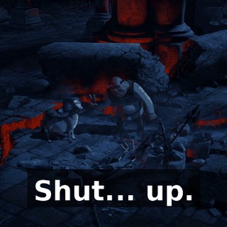 Shut... up.