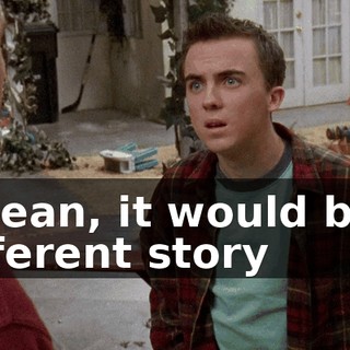 I mean, it would be a different story