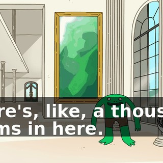 There's, like, a thousand rooms in here.