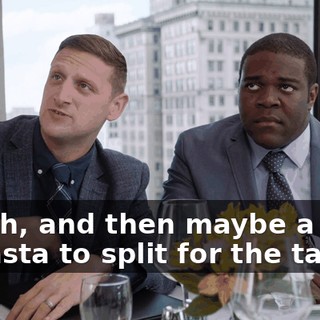 - Yeah, and then maybe a bowl of pasta to split for the table.