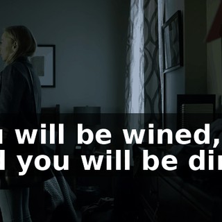 You will be wined, and you will be dined