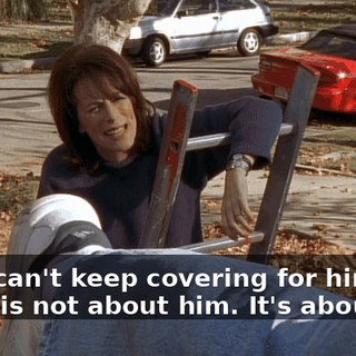 - You can't keep covering for him. - This is not about him. It's about me.