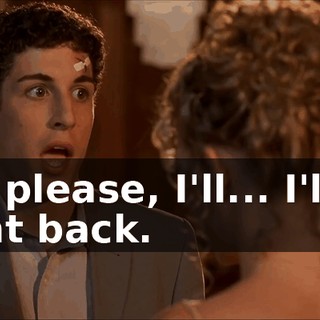 Uh, please, I'll... I'll be right back.