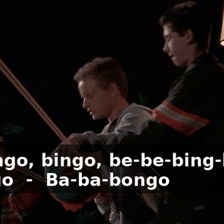 - ♪ Bingo, bingo, be-be-bing-bing, bango ♪ - ♪ Ba-ba-bongo ♪