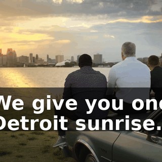 We give you one Detroit sunrise.