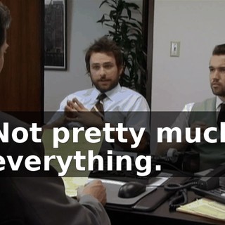 Not pretty much everything.