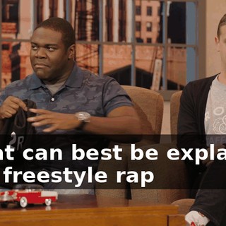 - That can best be explained by a freestyle rap